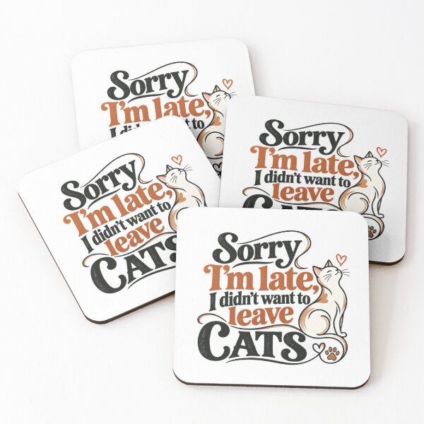 Item preview, Sorry I'm Late, I Didn't Want To Leave Cats Feline Lover Pet Owner Humor designed and sold by SkeletonsDanger.