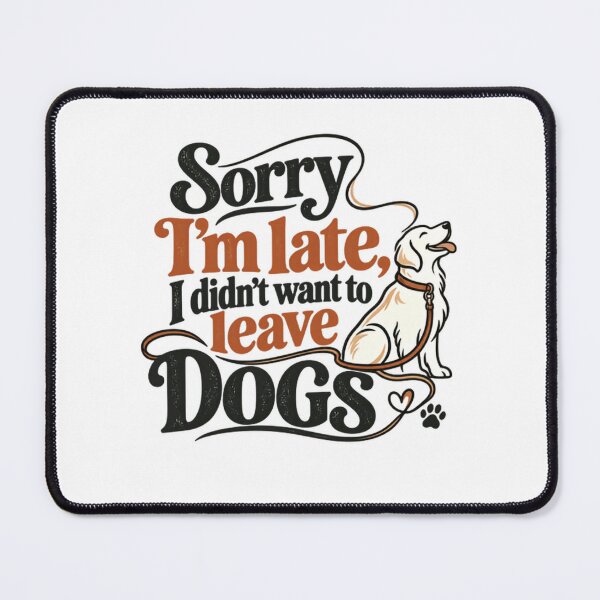 Item preview, Sorry I'm Late, I Didn't Want To Leave Dogs Golden Retriever Dog Owner designed and sold by SkeletonsDanger.