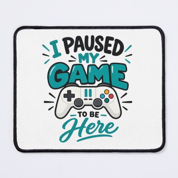 Item preview, I Paused My Game To Be Here Gamer Gaming Humor designed and sold by HumansStuck12.