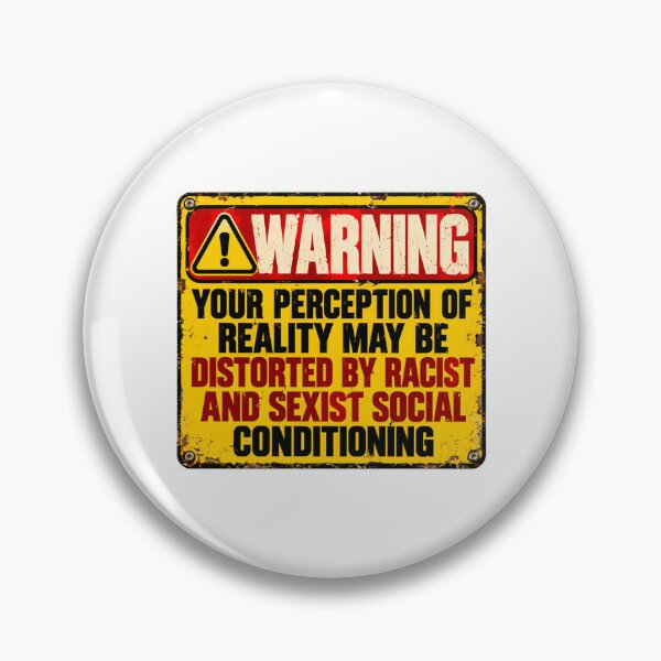 Item preview, Warning Your Perception Of Reality May Be Distorted By Racist And Sexist Social Conditioning Activist Awareness designed and sold by HumansStuck12.