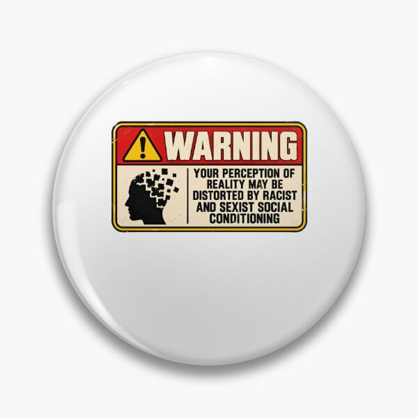 Item preview, Warning Your Perception Of Reality May Be Distorted By Racist And Sexist Social Conditioning Social Justice Activism designed and sold by HumansStuck12.