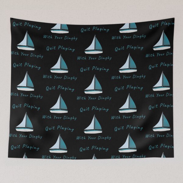 Item preview, Quit Playing With Your Dinghy designed and sold by campbellcnfi.
