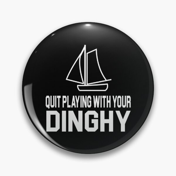 Item preview, Tommy Boy Quote - Quit Playing With Your Dinghy designed and sold by campbellcnfi.