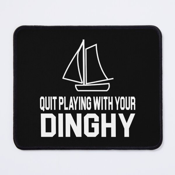 Item preview, Tommy Boy Quote - Quit Playing With Your Dinghy designed and sold by campbellcnfi.