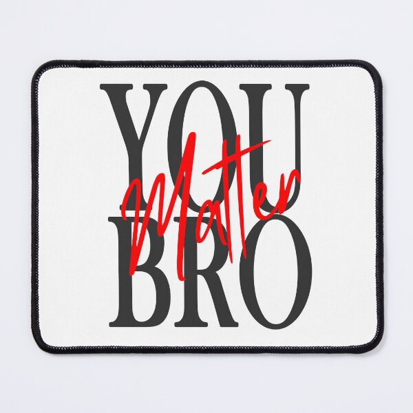 Item preview, You Matter Bro designed and sold by Based Originals.