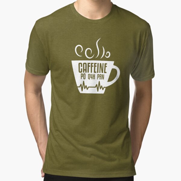 caffeine po q4h prn shirt