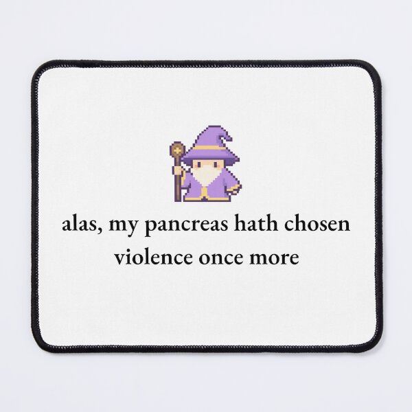 Item preview, Alas My Pancreas Hath Chosen Violence Black Font Pixel Wizard Meme designed and sold by kristy1003.