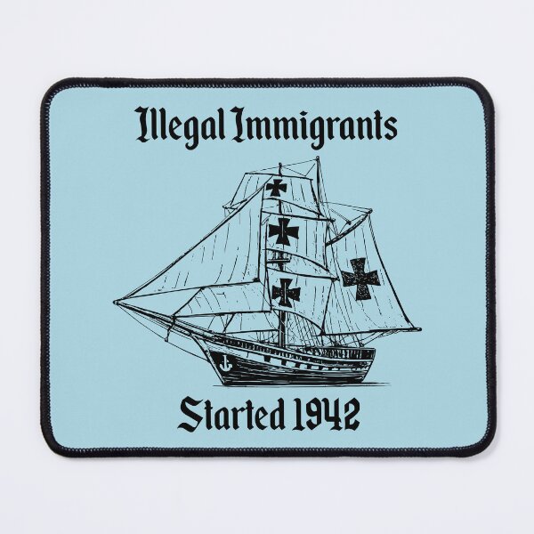 Item preview, Illegal Immigrants Started 1942 - Funny Columbus Ship Immigrants designed and sold by salsamirellae.