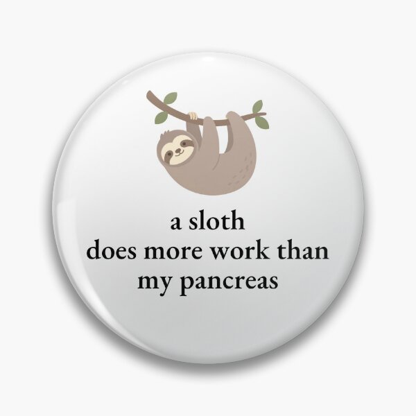 Item preview, A Sloth Does More Work Than My Pancreas Black Font Cute Sloth Meme designed and sold by kristy1003.