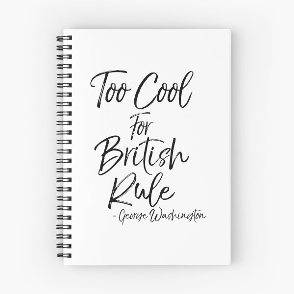 Item preview, Too Cool For British Rule - George Washington Quote Funny History Joke designed and sold by nolanaygiz.