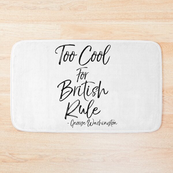 Item preview, Too Cool For British Rule - George Washington Quote Funny History Joke designed and sold by nolanaygiz.