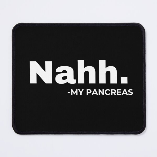 Item preview, Nahh My Pancreas White Font Funny Type 1 Diabetes Meme designed and sold by kristy1003.