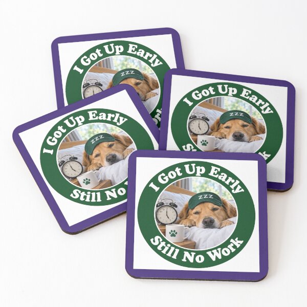 Item preview, Copy of I Got Up Early - Still No Work designed and sold by alien almanac.