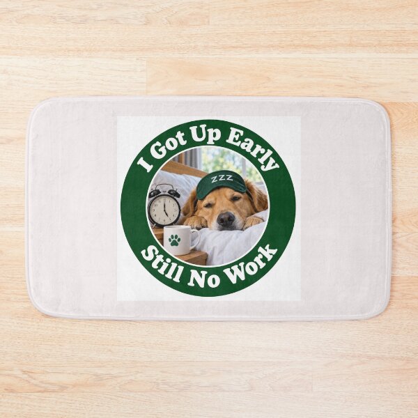 Item preview, Copy of I Got Up Early - Still No Work designed and sold by alien almanac.