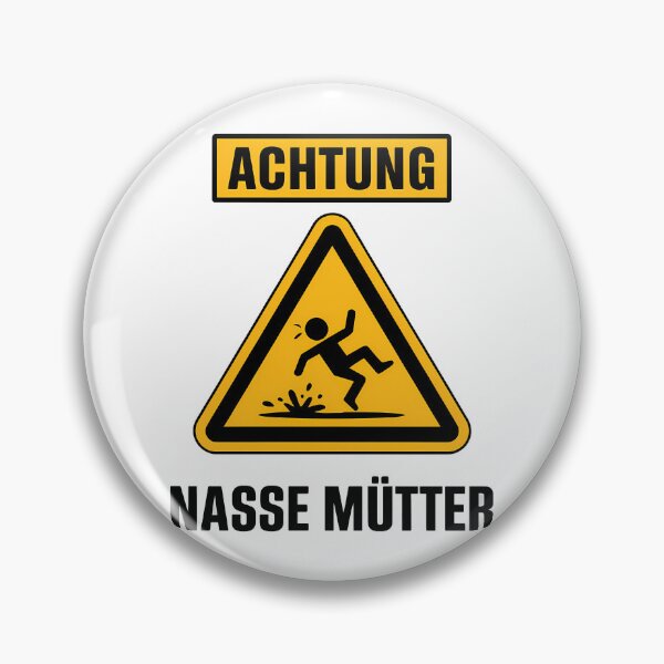 Artikelvorschau, Achtung Nasse Mütter Warnschild Lustiger Spruch Rutschgefahr entworfen und verkauft von LoFizzy.
