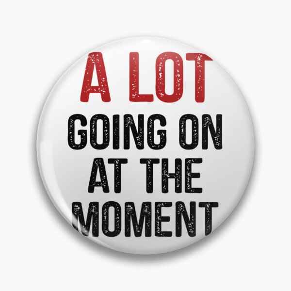 Item preview, A Lot Going On At The Moment designed and sold by MichaelConway92.