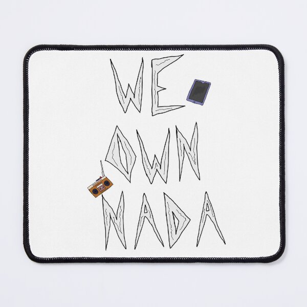 Item preview, We Own Nada designed and sold by Shooz34.