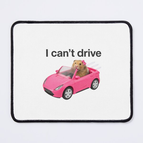 Item preview, I Cant Drive Funny Hamster Meme designed and sold by CrinoSwice.
