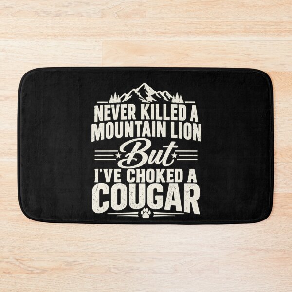 Item preview, Never Killed A Mountain Lion But I've Choked A Cougar Funny gift for her designed and sold by Watsonza.