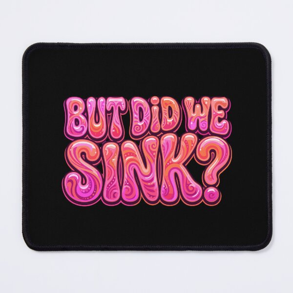 Item preview, But Did We Sink? Funny Humorous Quote Resilient Saying designed and sold by SofiBlair.