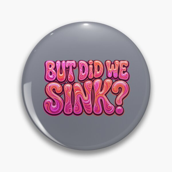 Item preview, But Did We Sink? Funny Humorous Quote Resilient Saying designed and sold by SofiBlair.