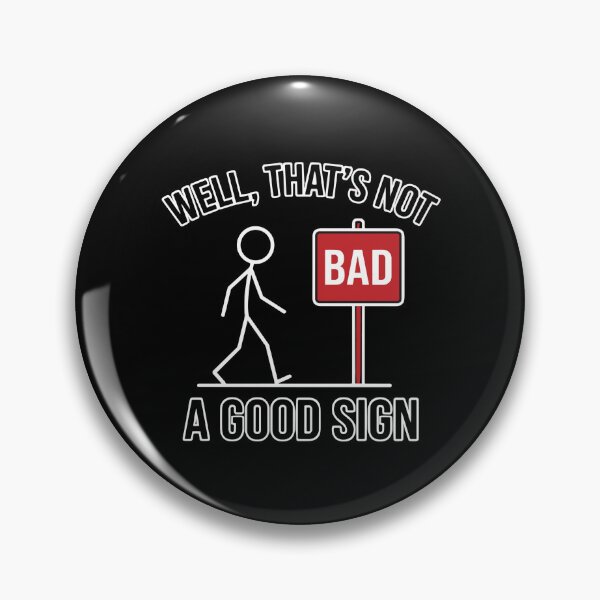 Item preview, Well, That's Not A Good Sign Funny Pun Humor designed and sold by PopStars1993.
