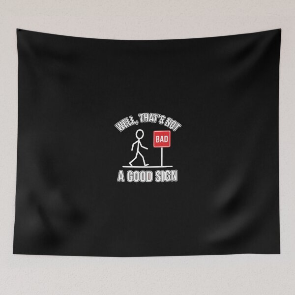 Item preview, Well, That's Not Bad A Good Sign Witty Humor Sarcastic Wordplay designed and sold by PopStars1993.