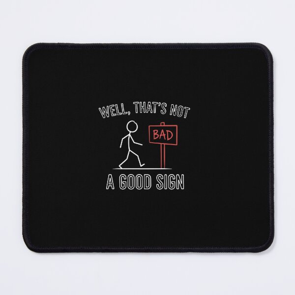 Item preview, Well, That's Not Bad A Good Sign Pun Humor Wordplay designed and sold by PopStars1993.