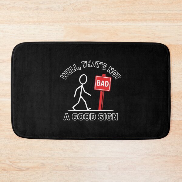 Item preview, Well, That's Not Bad A Good Sign Pun Humor Wordplay Sarcastic designed and sold by PopStars1993.