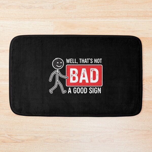 Item preview, Well, That's Not Bad A Good Sign Funny Optimist Positive designed and sold by PopStars1993.