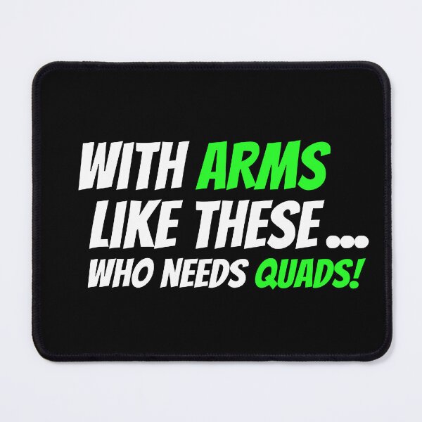 Item preview, With Arms Like These... Who Needs Quads! designed and sold by TheFineShirt.