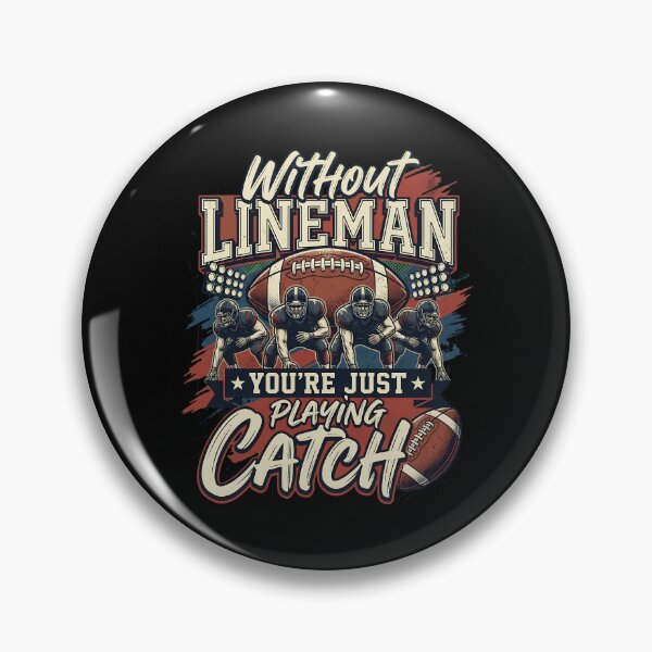 Item preview, Without Lineman You're Just Playing Catch: Lineman Appreciation Game Day Football Art Football Lineman Line Pride designed and sold by NewaveBoutique.