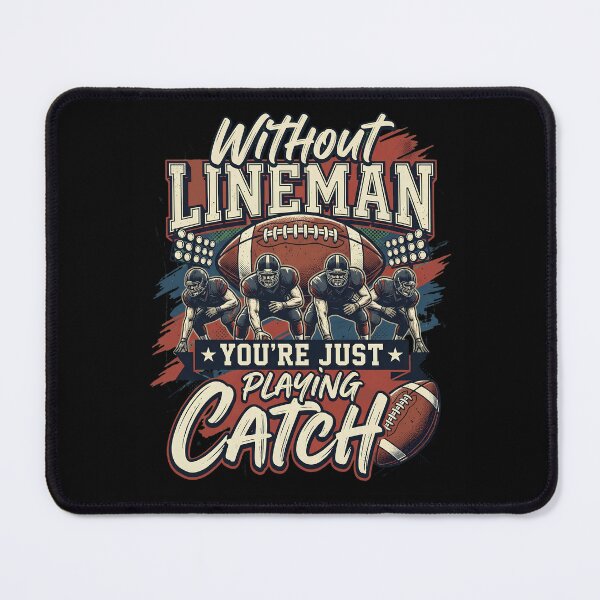 Item preview, Without Lineman You're Just Playing Catch: Lineman Appreciation Game Day Football Art Football Lineman Line Pride designed and sold by NewaveBoutique.