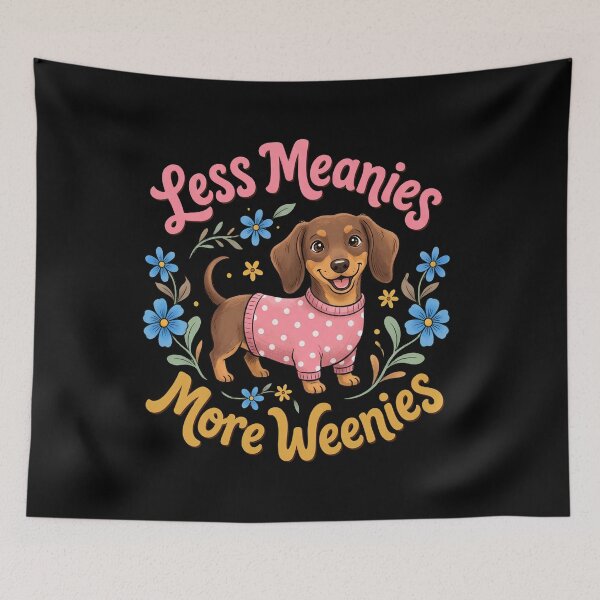 Aperçu de l'œuvre Less Meanies More Weenies : Dachshund Dog Lover Funny Weenie Floral Quote Pet Humor Art Funny Dachshund Owner créée et vendue par NewaveBoutique.