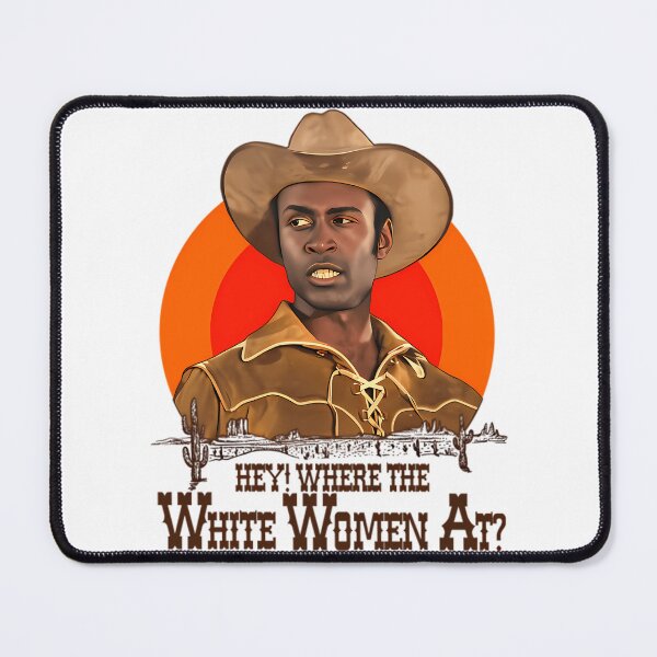Item preview, Blazing Saddles - Sheriff Bart 'Where The White Women At' designed and sold by brenle-yboatri.