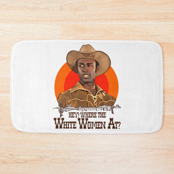 Item preview, Blazing Saddles - Sheriff Bart 'Where The White Women At' designed and sold by brenle-yboatri.