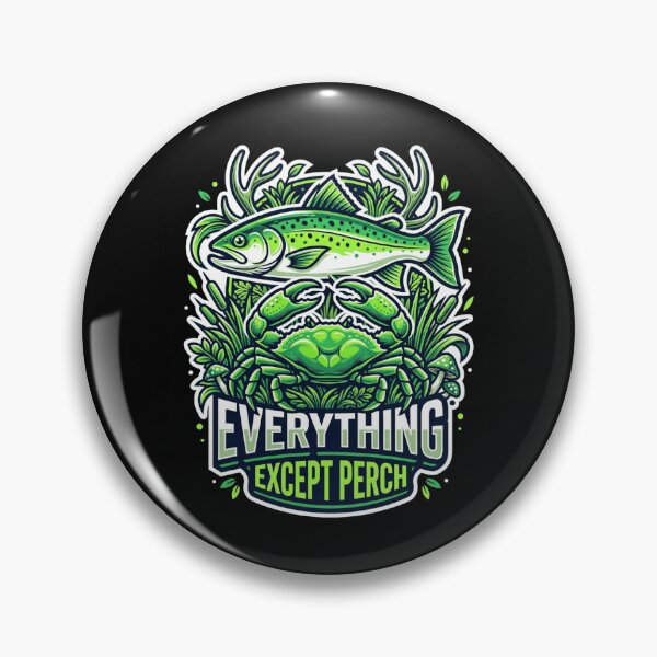 Aperçu de l'œuvre Everything Except Perch : Fishing Humor Angler Fish Crab Outdoor Adventure Fishing Joke créée et vendue par NewaveBoutique.