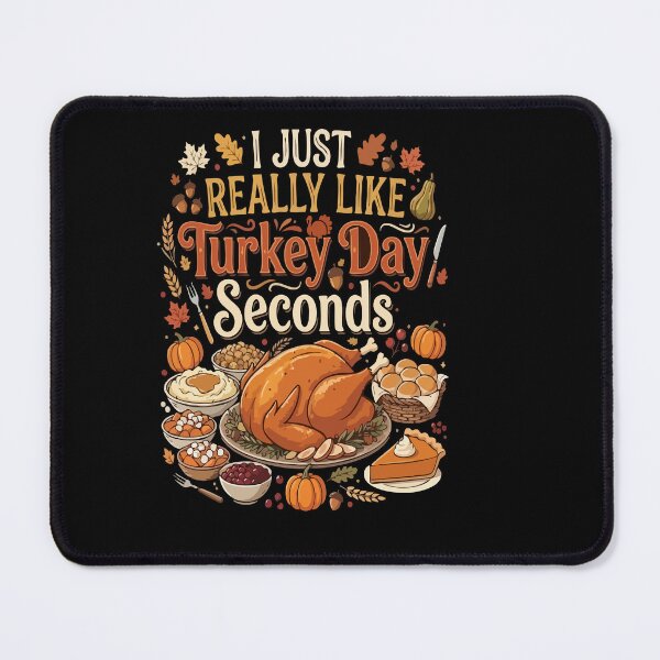 Item preview, I Just Really Like Turkey Day Seconds Thanksgiving designed and sold by AmeliaShirts.