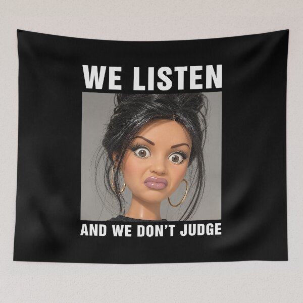 Item preview, We Listen And We Don't Judge Disgusted Doll Meme designed and sold by nosu-art-pod.