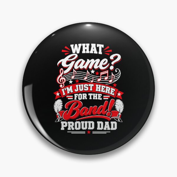 Item preview, What Game I'm Just Here for the Band Proud Dad designed and sold by VioletPixelCute.