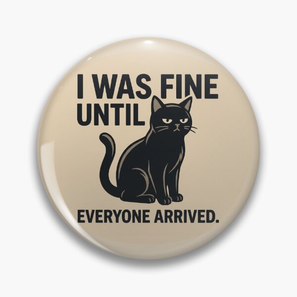 Item preview, Black Cat I Was Fine Until Everyone Arrived designed and sold by QuietNovaShop.