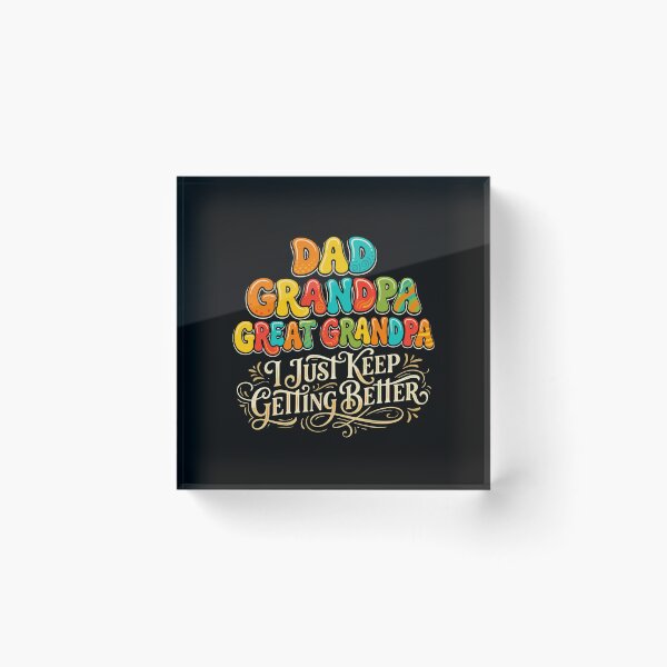 Item preview, Dad Grandpa Great Grandpa I Just Keep Getting Better Father Grandfather Humor  designed and sold by PopStars1993.