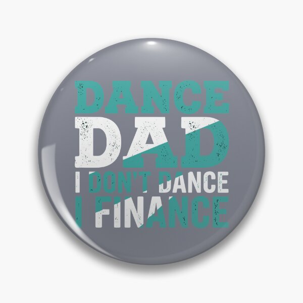 Item preview, Dance Dad I Don't Dance I Finance Father Dancer Parent designed and sold by SofiBlair.
