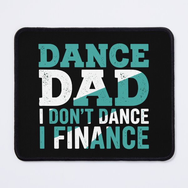 Item preview, Dance Dad I Don't Dance I Finance Father Dancer Parent designed and sold by SofiBlair.