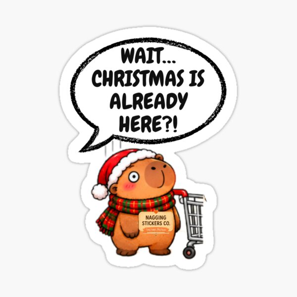 Item preview, WAIT...CHRISTMAS IS ALREADY HERE?! 2026 BY NAGGINGSTICKERSCO. NAGGING CAPYBARA'S A VERY NAGGING CHRISTMAS! COLLECTION | AQUA Edition | No.03 designed and sold by LaMaisonOfMY.