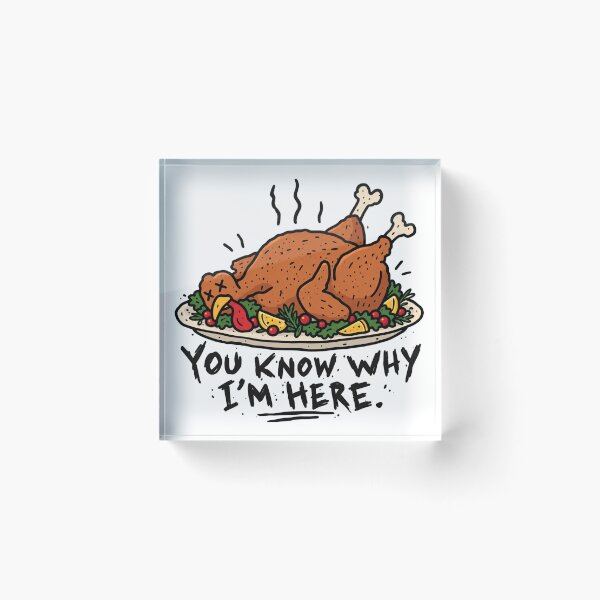 Item preview, You Know Why I’m Here Turkey Meme designed and sold by MonkiFlipp.