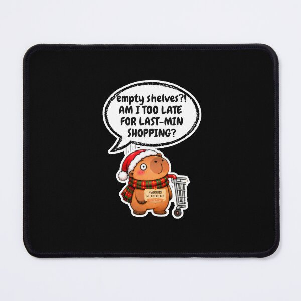 Item preview, EMPTY SHELVES?! AM I LATE FOR LAST-MIN SHOPPING?! 2026 BY NAGGINGSTICKERSCO. NAGGING CAPYBARA'S A VERY NAGGING CHRISTMAS! COLLECTION | BLACK Edition | No.04 designed and sold by LaMaisonOfMY.
