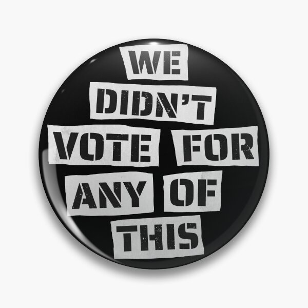 Item preview, We Didn’t Vote For Any of This | Anti-Establishment Political Protest designed and sold by Multiply 6 by 9.
