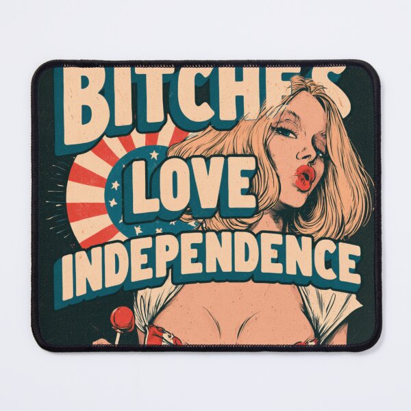Item preview, Bitches Love Independence designed and sold by NicolasGlowArt.