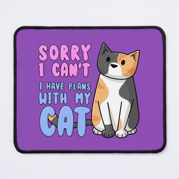 Item preview, Sorry I can't, I have plans with my cat designed and sold by doodlecats.